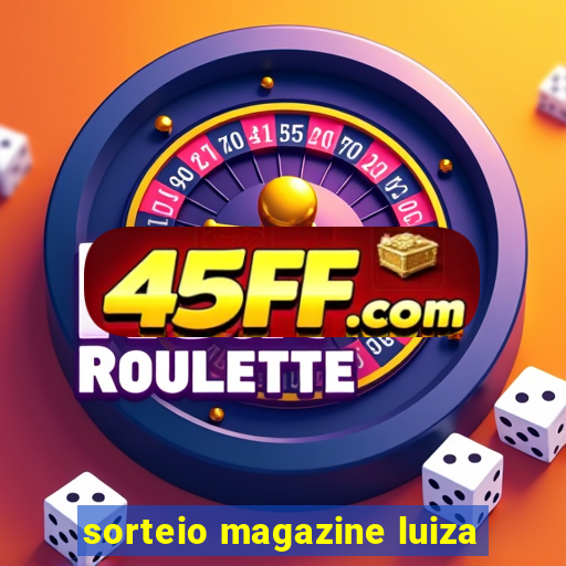 sorteio magazine luiza